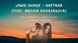 Jawid Sharif  Aaftaab feat Madina Aknazarova Slowed amp ReverbLyrics Video [upl. by Cyrilla]