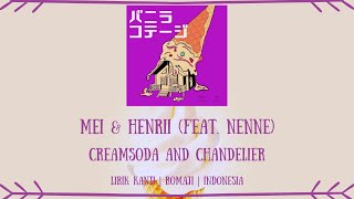 Mei amp Henrii feat Nenne  Creamsoda and Chandelier クリームソーダとシャンデリア LIRIK KANJIROMAJIINDONESIA [upl. by Bobbie]