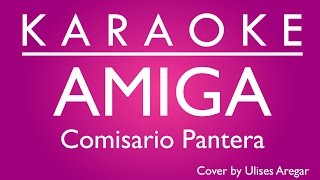 Amiga  Comisario Pantera  KARAOKE  Cover by Ulises Aregar [upl. by Jasmina791]