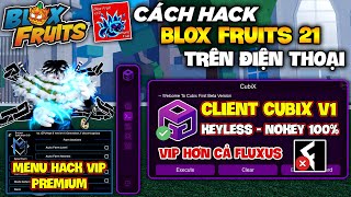 Cập Nhật Hack Ngon Hơn Cả Fluxus  Cubix Nokey 100 Blox Fruits 21 Hỗ Trợ Full Script Chống Văng [upl. by Nosylla706]