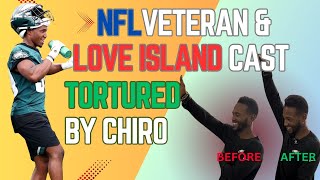 NFL Veteran amp Love Island Cast Tortured by Chiro [upl. by Yliab]