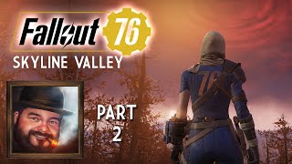 Oxhorn Plays Fallout 76s Skyline Valley  Part 2 [upl. by Nylakcaj]