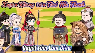 Full dài10 h 0177  Xuyên không đến thời nhà Thanh Quyết tâm làm giầu  Su Su Review [upl. by Anesor]