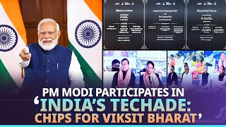 LIVE Prime Minister Narendra Modi participates in ‘India’s Techade Chips for Viksit Bharat [upl. by Goulden]