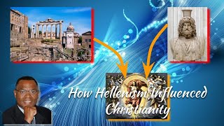 The Impact of Hellenism on Christianity [upl. by Hoeve502]