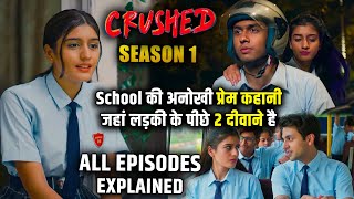 Crushed Season 1 Recap in Hindi  Crushed Season 1 Full Webseries Explained in Hindi [upl. by Laurie469]