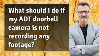 What should I do if my ADT doorbell camera is not recording any footage [upl. by Nela]