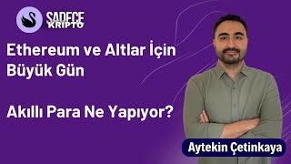 Ethereum ve Altlar için Büyük Gün Akıllı Para Ne Yapıyor [upl. by Aisel]