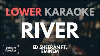 Ed Sheeran ft Eminem  River LOWER KEY KaraokeInstrumental [upl. by Htebirol]