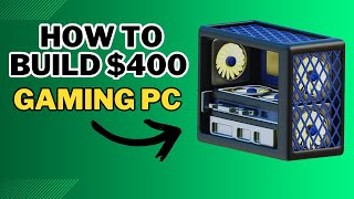 How To Build 400 Dollar Gaming PC [upl. by Oinimreh]