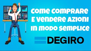 Come Comprare E Vendere Azioni In Modo Semplice Con DEGIRO [upl. by Kciremed813]