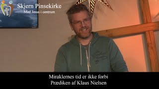 Skjern Pinsekirke  Miraklernes tid er ikke forbi Prædiken af Klaus Nielsen [upl. by Lidia]