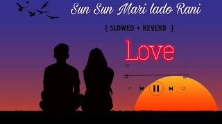 sun sun meri lado rani re tu terekiJaan h lofi song slowed riverbed new 2024 [upl. by Butch126]