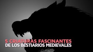 5 Criaturas fantásticas de los bestiarios medievales 🐉 [upl. by Dysart912]