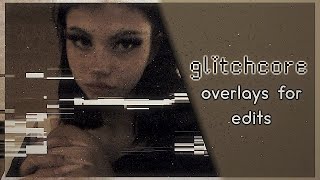 popular glitchcore overlays for glitch style edits [upl. by Abagael]