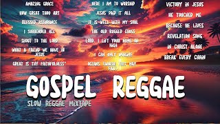 Gospel Reggae 2024 Mixtape  Best Slow Gospel Reggae Collection [upl. by Dosi]