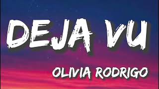 Deja Vu  Olivia Rodrigo Lyrics [upl. by Krasner500]