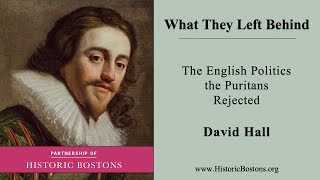 What They Left Behind The English Politics the Puritans Rejected with David Hall [upl. by Eliath]