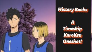 History Books  KuroKen Timeskip OneShot  Haikyuu Text [upl. by Marquis]