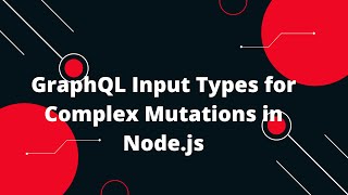 Nodejs GraphQL API Tutorial 7 🚀 Master GraphQL Input Types for Complex Mutations in Nodejs [upl. by Treblig]