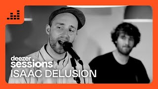 Isaac Delusion  Deezer Sessions [upl. by Papotto]