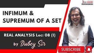 Infimum and Supremum of A SET  Real Analysis Lecture 08 Part 1 by Dubey Sir  DIPS Academy [upl. by Enyawd623]