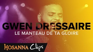 Le manteau de ta gloire  Hosanna clips  Gwen Dressaire [upl. by Cook]