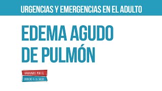 Edema Agudo de Pulmón  Urgencias y emergencias en el adulto [upl. by Jeddy]