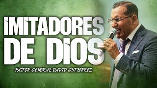 Imitadores De Dios  Pastor General David Gutierrez [upl. by Otit335]