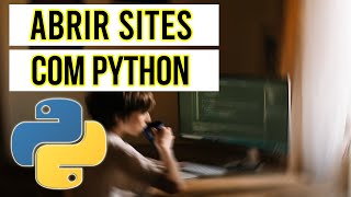 Como ABRIR SITES no seu NAVEGADOR usando o PYTHON em 2022 [upl. by Rratsal]