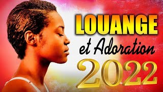 Top 30 Louange et Adoration pour sentir la presence de Dieu Merveilleuse Musique Chrétienne 2022 [upl. by Ebby]