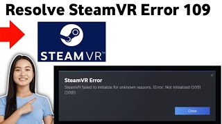 How To Resolve SteamVR Error 109 2025 [upl. by Aramac]