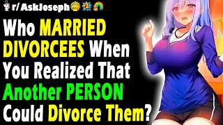 Who MARRIED DIVORCEES When You Realized That Another PERSON Could Divorce Them [upl. by Assetniuq]