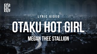 Megan Thee Stallion  Otaku Hot Girl  Lyrics [upl. by Paehpos]