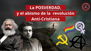 La posverdad y el abismo de la revolución AntiCristiana [upl. by Nicholas]