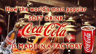 Coca Cola  STORY and How the worlds most popular soft drink “Coca Cola” is made in a factory food [upl. by Soiritos]