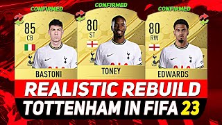 🏆TOTTENHAM REALISTIC REBUILD ON FIFA 23 CAREER MODE ft TONEY BASTONI EDWARDSetc [upl. by Douty]