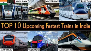 TOP 10 UPCOMING FASTEST TRAINS IN INDIA 2024  FUTURE FASTEST TRAIN IN INDIA [upl. by Maryrose]