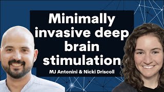 Making Deep Brain Stimulation Minimally Invasive with MJ Antonini and Nicki Driscoll of NeuroBionics [upl. by Nuhsed916]