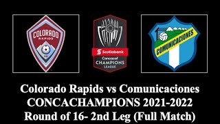 Colorado Rapids vs Comunicaciones  CONCACHAMPIONS 20212022  Round of 16 2nd Leg  Full Match [upl. by Winny104]