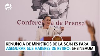 Renuncia de ministros de la SCJN es para asegurar sus haberes de retiro Sheinbaum [upl. by Bullis]