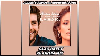 Álvaro Soler Feat Jennifer Lopez  El Mismo Sol Saac Baley ReDrum Mix [upl. by Aphra]