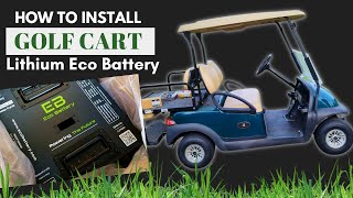 How to Install a Lithium Eco Battery in a Golf Cart  Club Car Precedent  Lead Acid Conversion [upl. by Ramiah540]