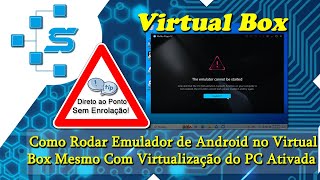 Como Rodar Emulador de Android no Virtual Box Mesmo Com Virtualização do PC Ativada [upl. by Cohn395]