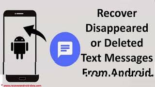 How To Recover Disappeared or Deleted Text Messages From Android Phone [upl. by Aihc]