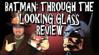 Batman Through The Looking Glass Review Pt 1 [upl. by Jeconiah]