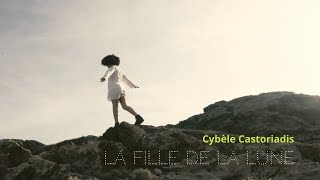 La Fille de la lune  Cybèle Castoriadis [upl. by Dlanigger]