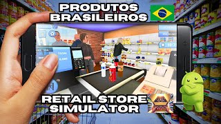 Instalando Produtos Brasileiro no Retail Store Simulator Tutorial Mobile [upl. by Ahsillek432]