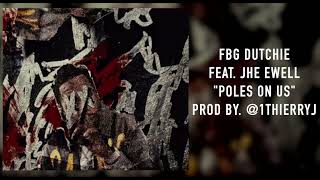 FBG Dutchie quotPoles On Usquot Feat JHE Ewell Prod By 1thierryj Official Audio [upl. by Kat]