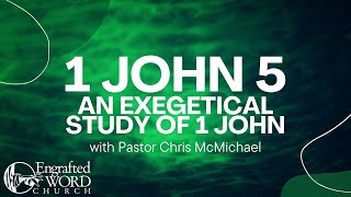 1 John 5  An Exegetical Study of 1 John Wed 08072024 [upl. by Rivalee154]